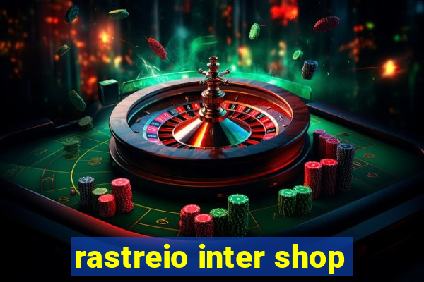 rastreio inter shop