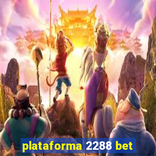 plataforma 2288 bet