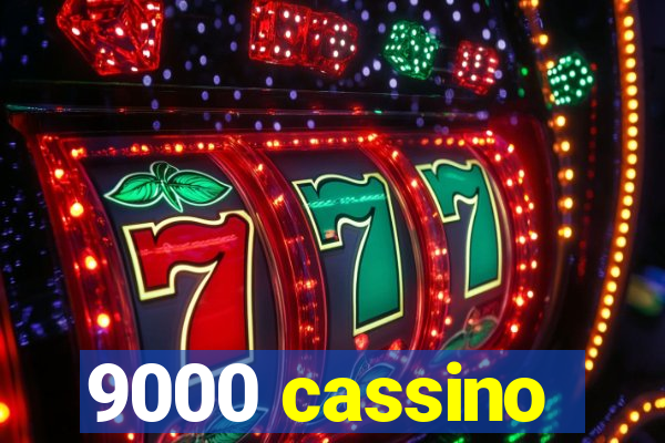 9000 cassino