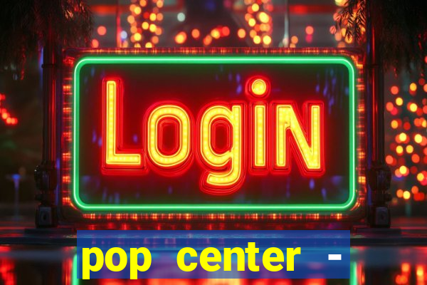 pop center - centro popular de compras