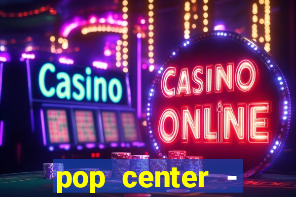 pop center - centro popular de compras
