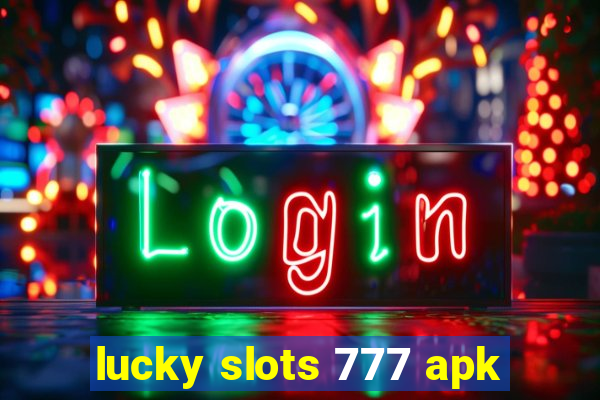 lucky slots 777 apk