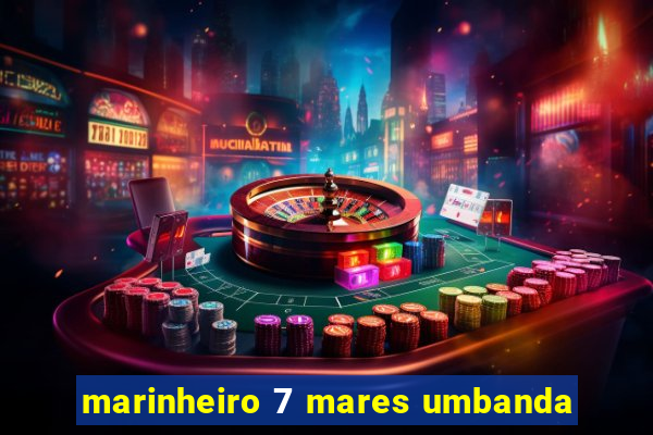 marinheiro 7 mares umbanda