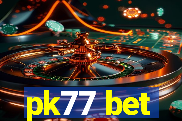 pk77 bet