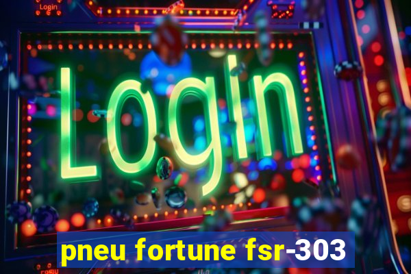 pneu fortune fsr-303