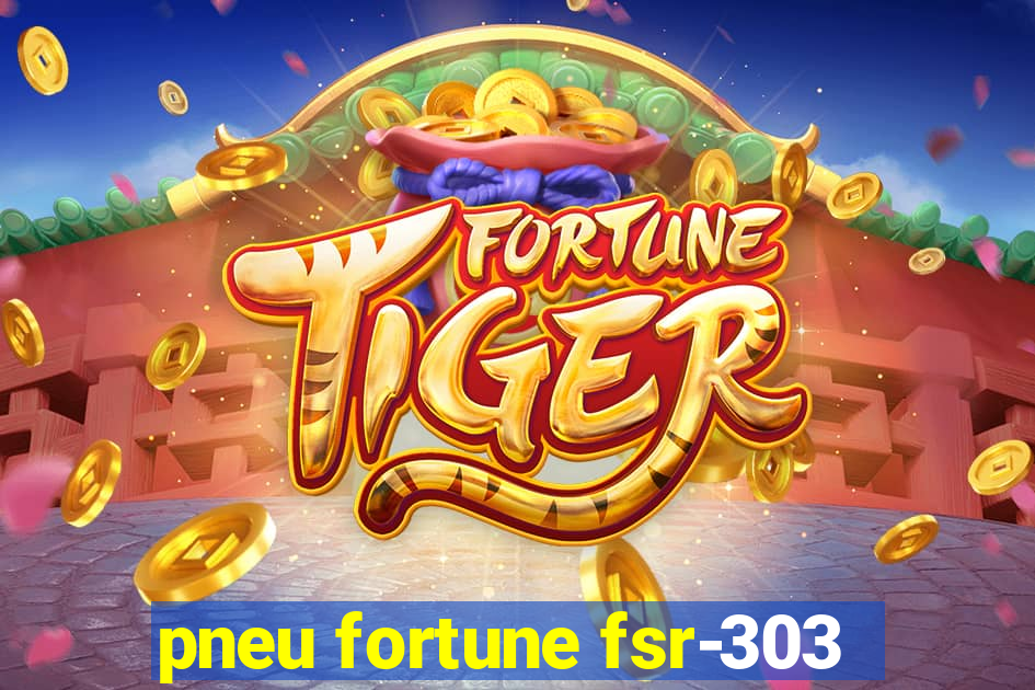 pneu fortune fsr-303