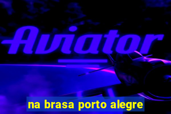 na brasa porto alegre