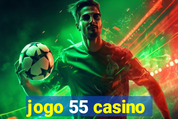 jogo 55 casino