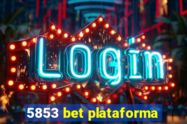 5853 bet plataforma