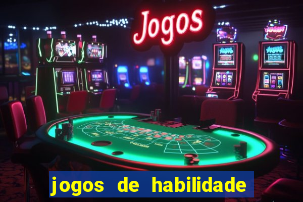jogos de habilidade para ganhar dinheiro