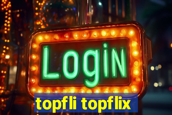 topfli topflix