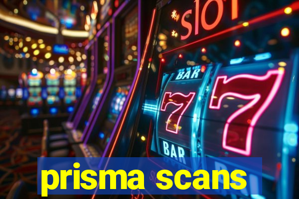 prisma scans
