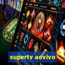 supertv aovivo