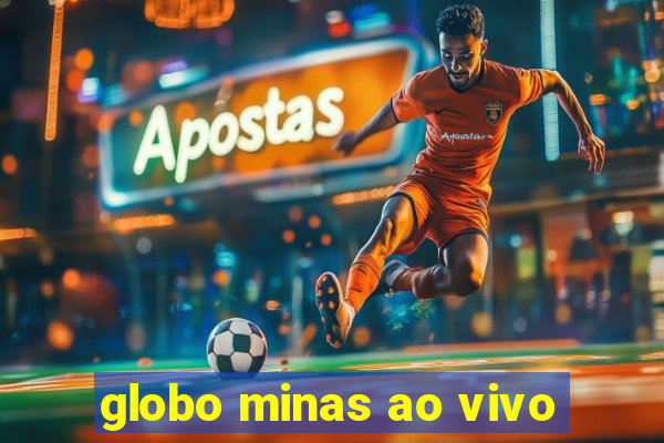 globo minas ao vivo