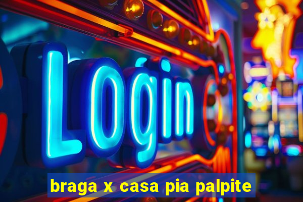 braga x casa pia palpite