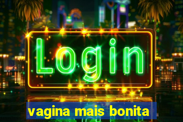 vagina mais bonita