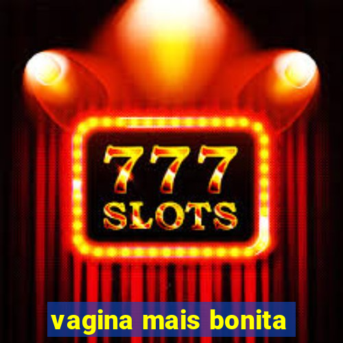 vagina mais bonita