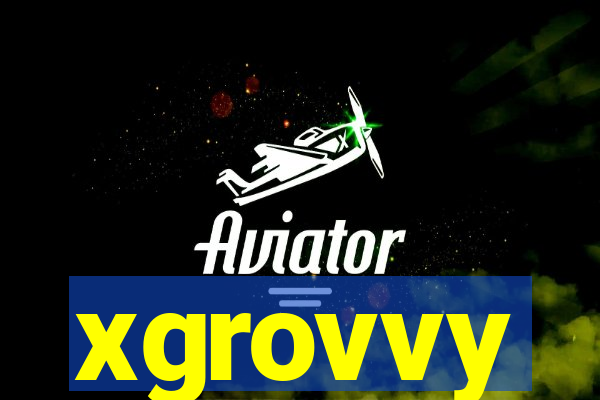 xgrovvy