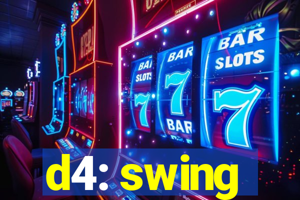 d4: swing