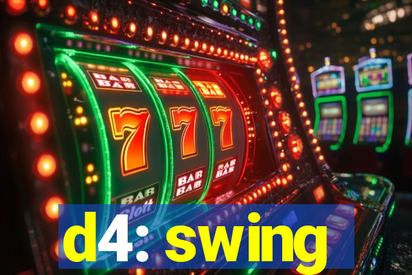 d4: swing