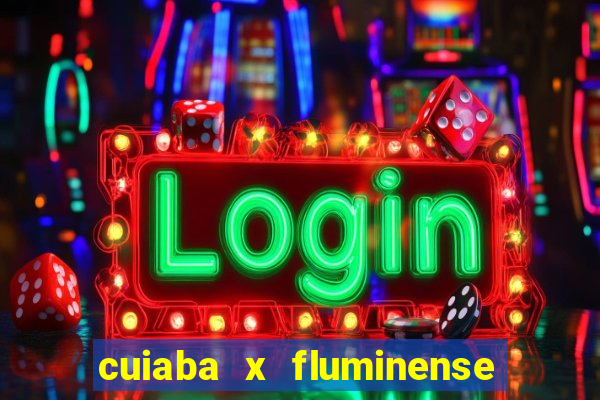 cuiaba x fluminense ao vivo