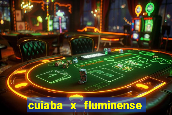 cuiaba x fluminense ao vivo