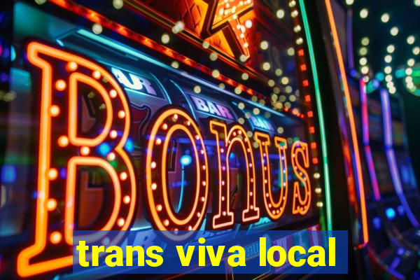 trans viva local