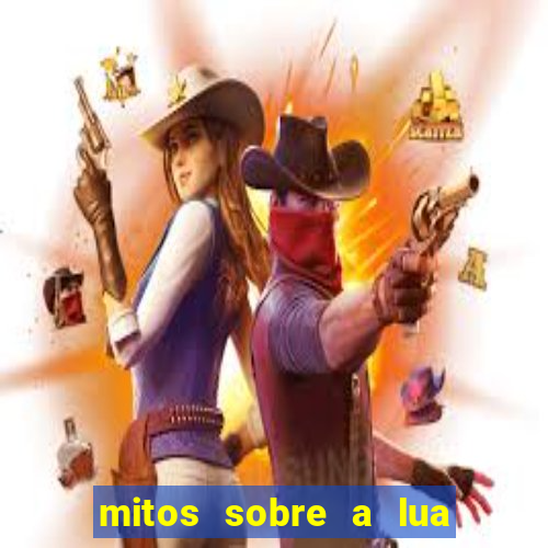 mitos sobre a lua nova mitos sobre a lua minguante