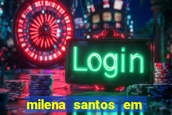 milena santos em vizinhas gostosas