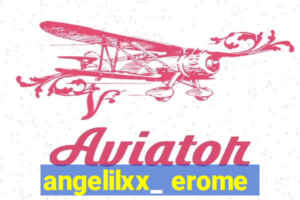 angelilxx_ erome