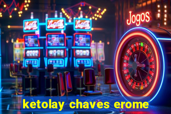 ketolay chaves erome