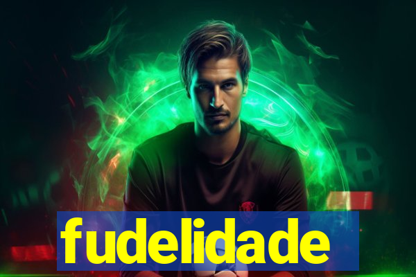 fudelidade