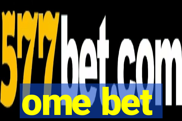 ome bet