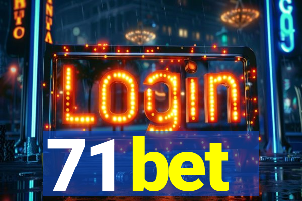 71 bet