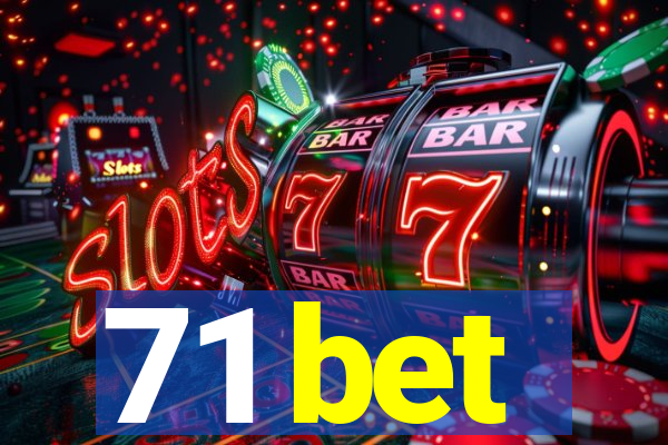 71 bet