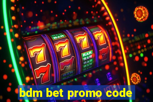 bdm bet promo code