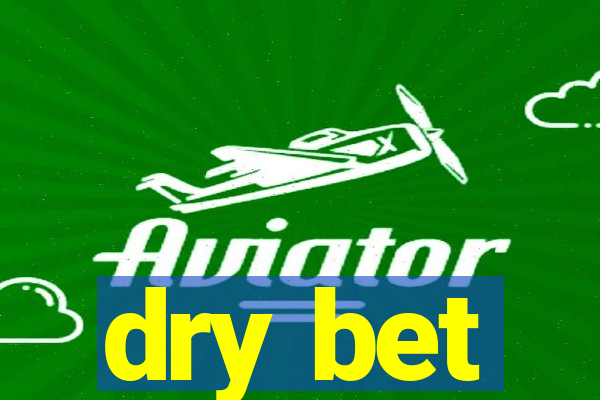 dry bet