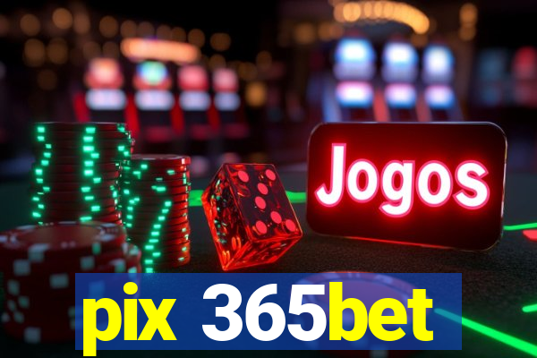 pix 365bet