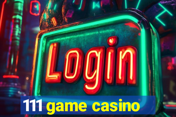 111 game casino