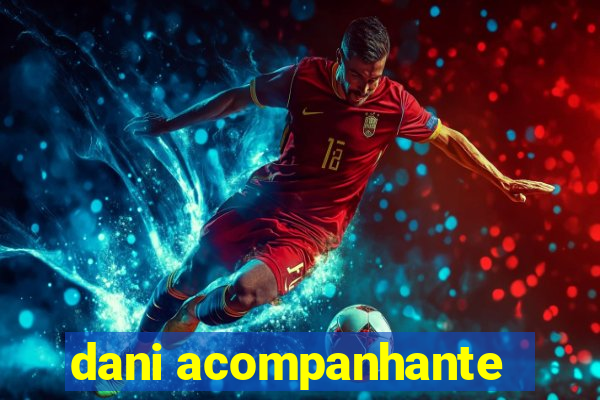 dani acompanhante