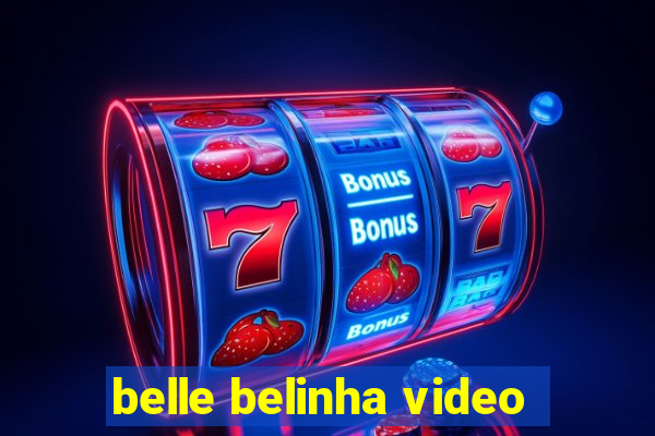 belle belinha video