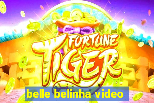 belle belinha video