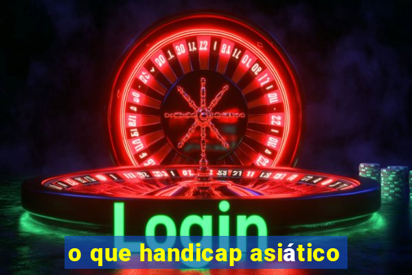 o que handicap asiático