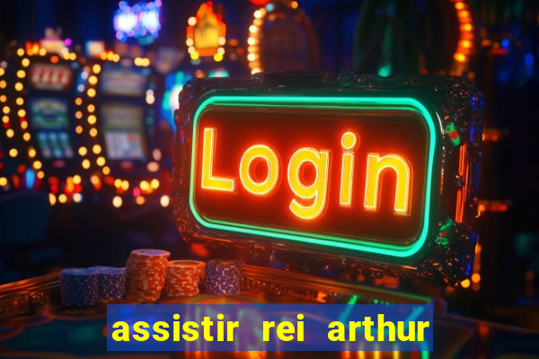 assistir rei arthur (2004 mega filmes)