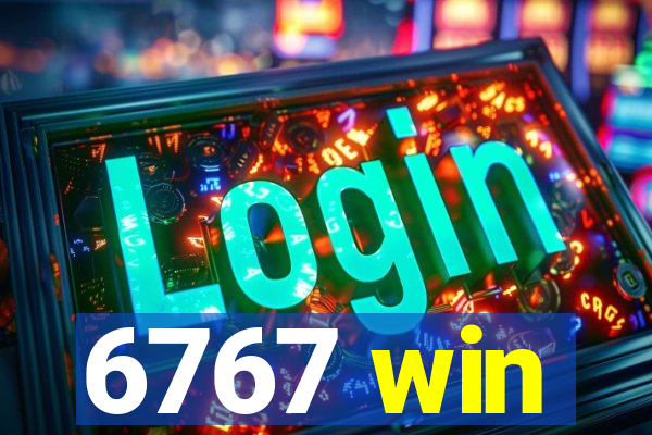 6767 win