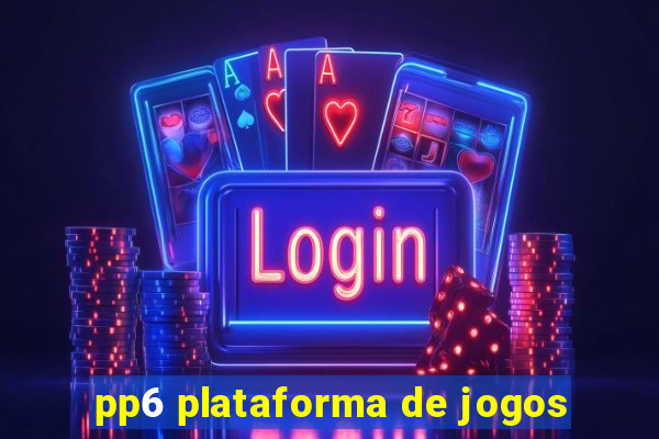 pp6 plataforma de jogos