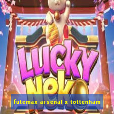 futemax arsenal x tottenham