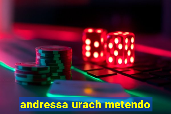 andressa urach metendo