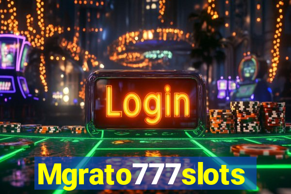 Mgrato777slots