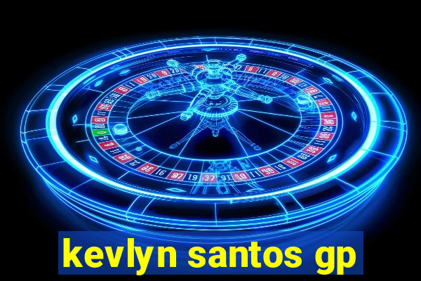 kevlyn santos gp
